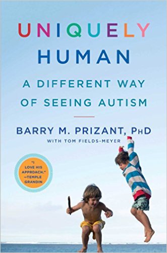 Uniquely Human: A Different Way of Seeing Autism